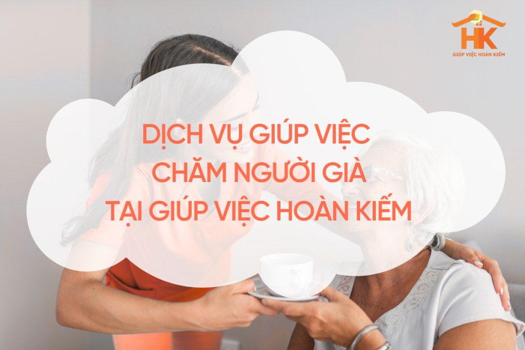 Dịch vụ giúp việc chăm người già tại Giúp Việc Hoàn Kiếm giup-viec-cham-nguoi-gia