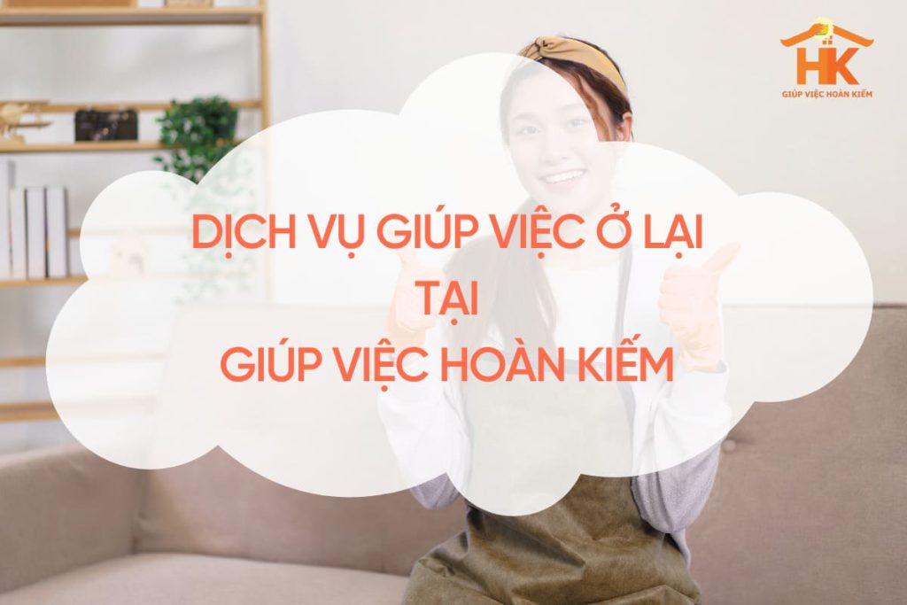 Dịch vụ giúp việc ở lại tại Giúp việc Hoàn Kiếm giup-viec-o-lai