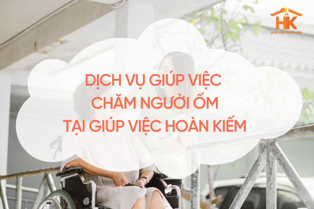 Dịch vụ giúp việc chăm người ốm tại Giúp Việc Hoàn Kiếm giup-viec-cham-nguoi-om