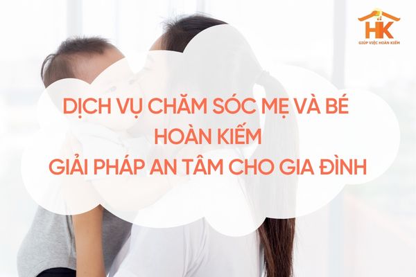 dich-vu-cham-soc-me-va-be-tai-hoan-kiem