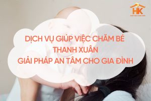 giup-viec-cham-be-thanh-xuan