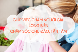 giup-viec-cham-nguoi-gia-long-bien