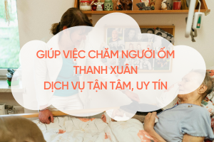 giup-viec-cham-nguoi-om-thanh-xuan