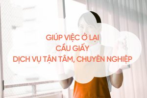 giup-viec-o-lai-cau-giay