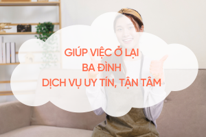 giup-viec-o-lai-ba-dinh