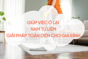 giup-viec-o-lai-nam-tu-liem