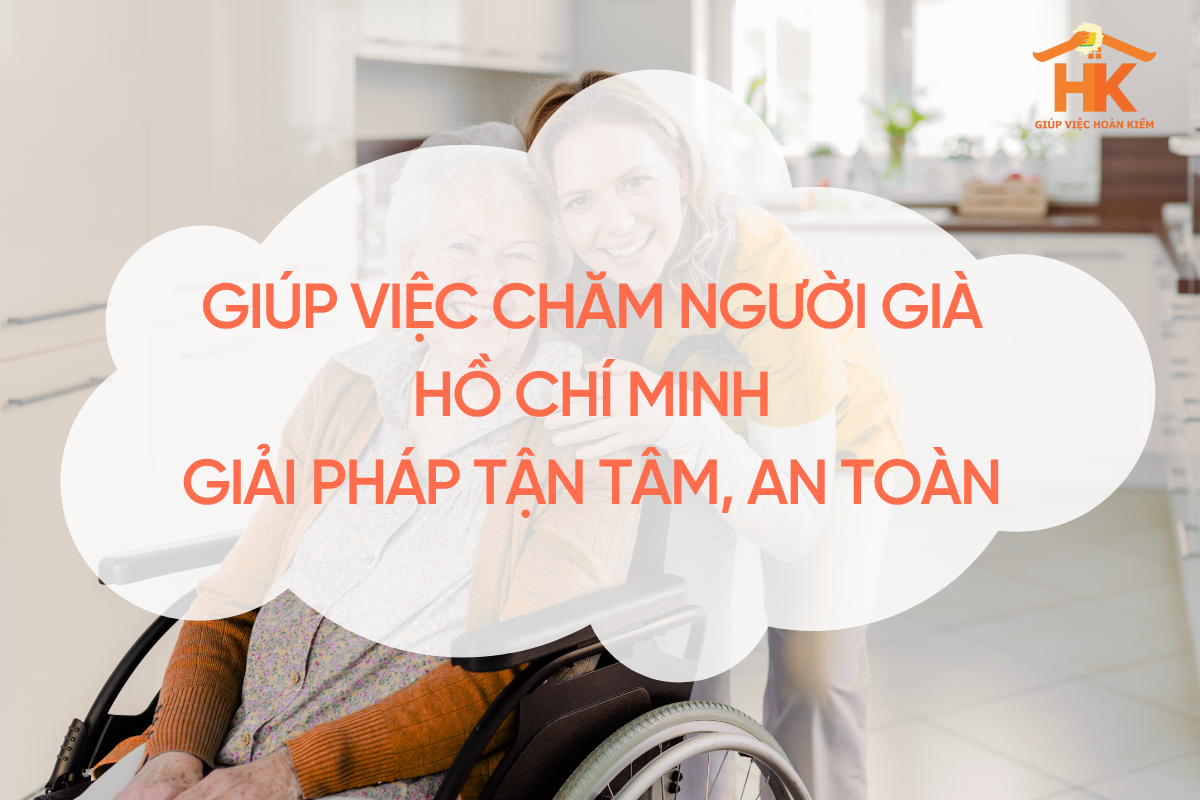 giup-viec-cham-nguoi-gia-ho-chi-minh
