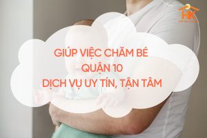 giup-viec-cham-be-quan-10