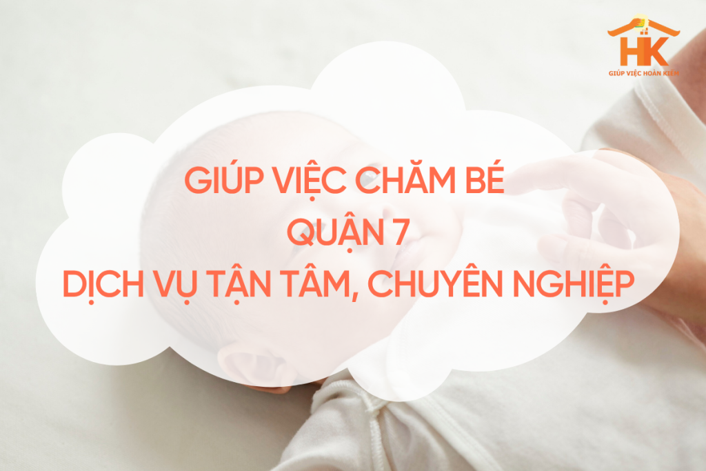 giup-viec-cham-be-quan-7