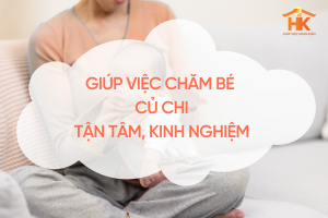 giup-viec-cham-be-cu-chi