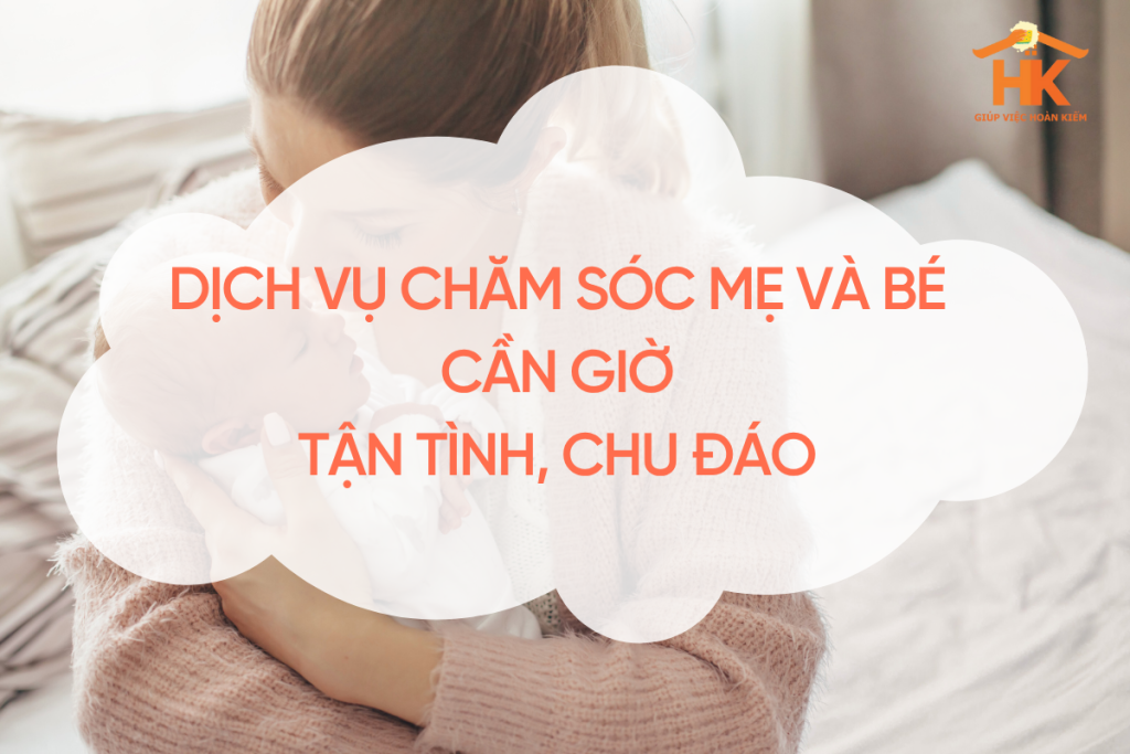 Dịch Vụ Chăm Sóc Mẹ Và Bé Cần Giờ – Tận Tình, Chu Đáo, Giúp Mẹ Khỏe Bé Ngoan cham-soc-me-va-be-can-gio