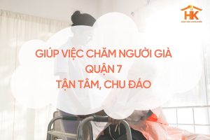 giup-viec-cham-nguoi-gia-quan-7