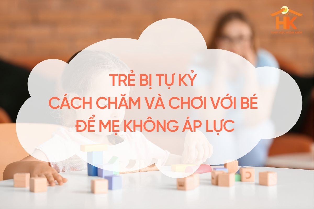 Trẻ bị tự kỷ: Cách chăm và chơi với bé để mẹ không áp lực tre-bi-tu-ky