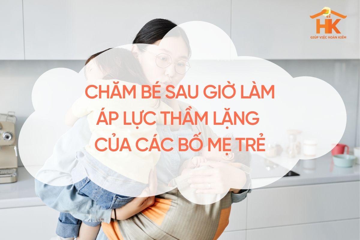 Chăm bé sau giờ làm: Áp lực thầm lặng của các bố mẹ trẻ cham-be-sau-gio-lam