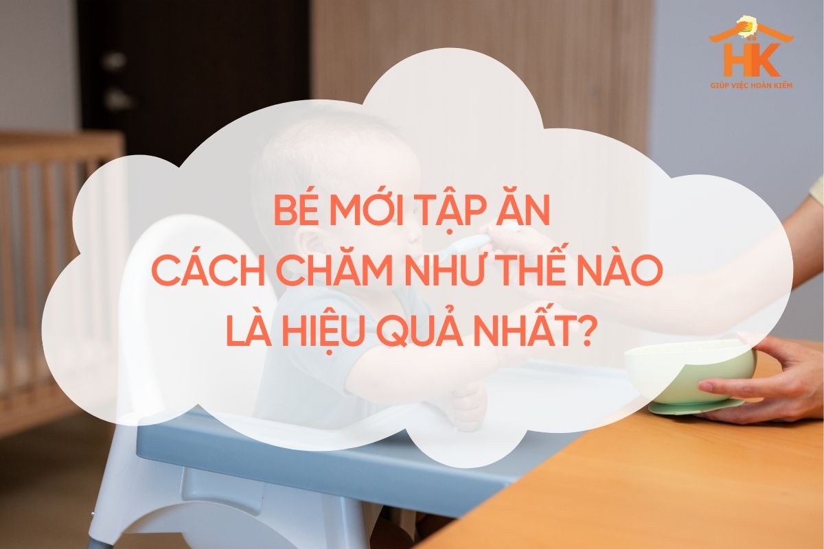 Bé mới tập ăn: Cách chăm như thế nào là hiệu quả nhất? cham-be-moi-tap-an