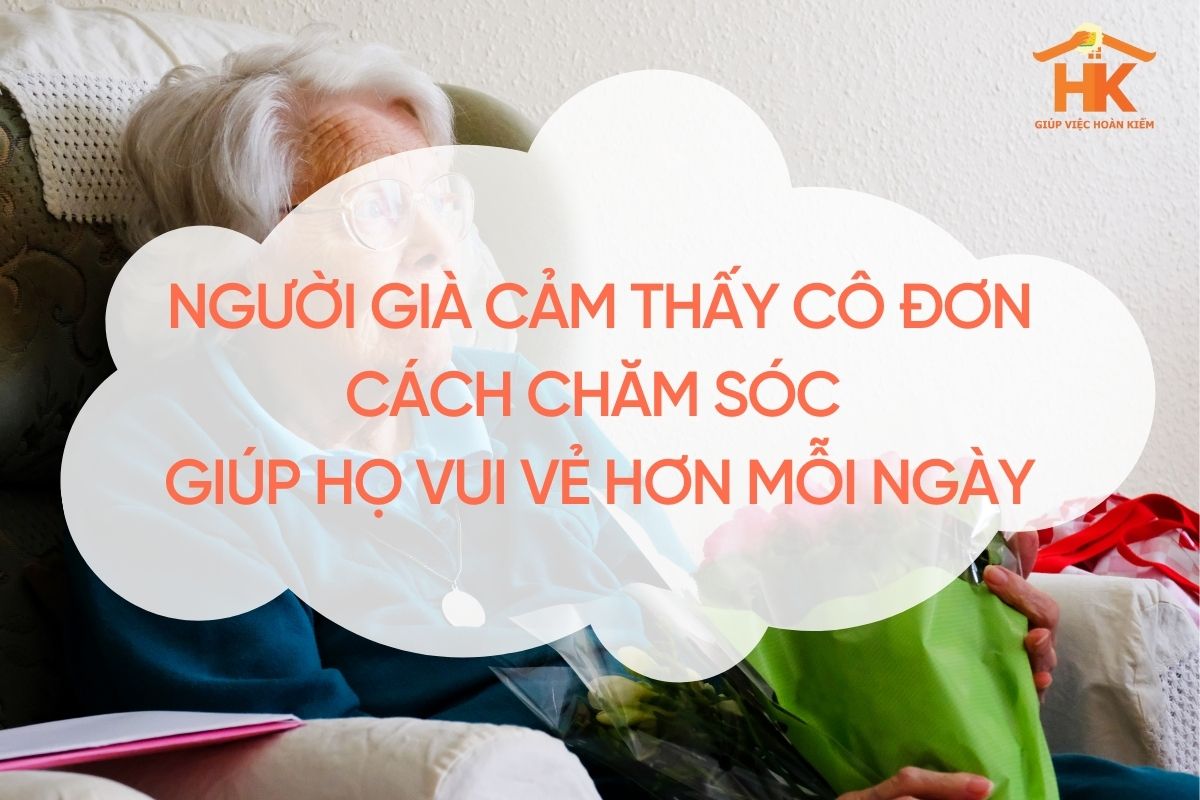 Người già cảm thấy cô đơn: Cách chăm sóc giúp họ vui vẻ hơn mỗi ngày nguoi-gia-cam-thay-co-don