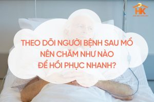 theo-doi-nguoi-benh-sau-mo