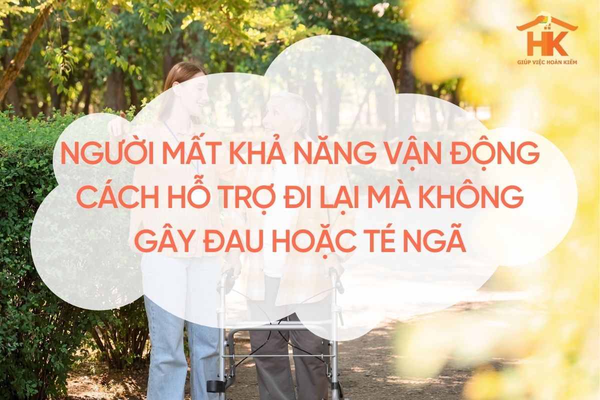 Người mất khả năng vận động: cách hỗ trợ đi lại mà không gây đau hoặc té ngã nguoi-mat-kha-nang-van-dong