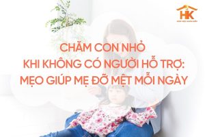 cham-con-nho-khi-khong-co-nguoi-ho-tro