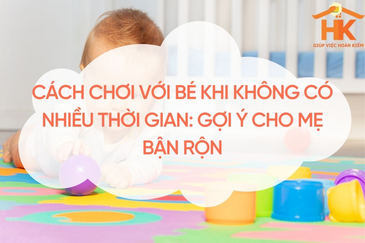 cach choi voi be khi khong co nhieu thoi gian